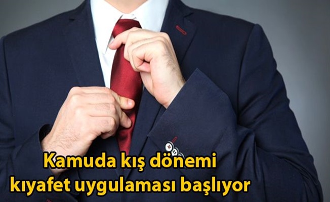 Kamuda kış dönemi kıyafet uygulaması başlıyor