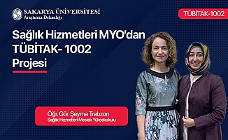 Sağlık Hizmetleri Meslek Yüksekokulundan TÜBİTAK-1002 Projesi