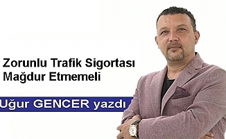 Zorunlu Trafik Sigortası Mağdur Etmemeli